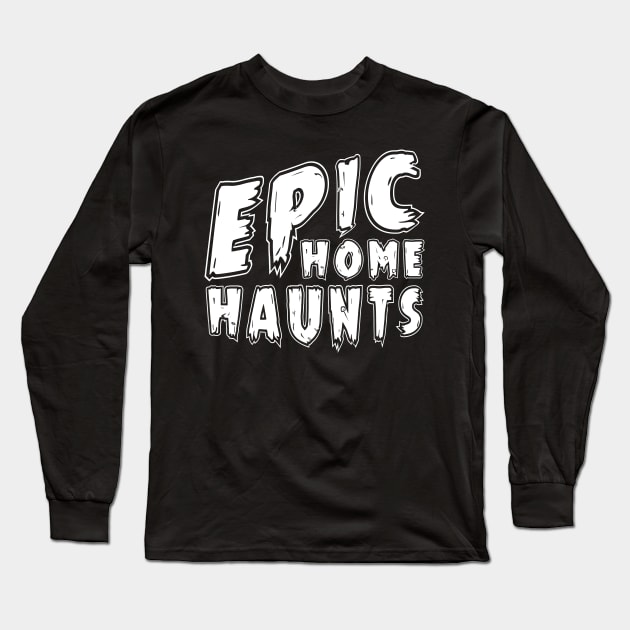 Epic Home Haunts Logo Long Sleeve T-Shirt by EpicHomeHaunts